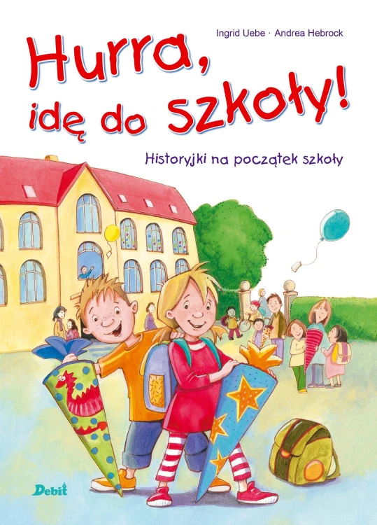 Hurra, idę do szkoły! wyd. 2023, Ingrid Uebe