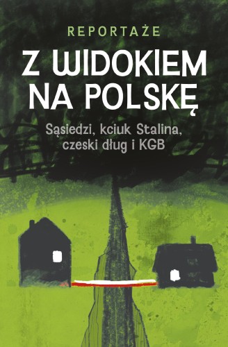 Z widokiem na Polskę. Sąsiedzi, kciuk Stalina,...