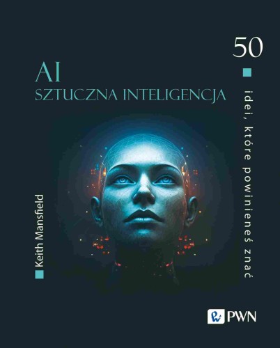 AI Sztuczna inteligencja. 50 idei, które...