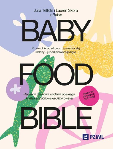Baby Food Bible. Przewodnik po zdrowym...
