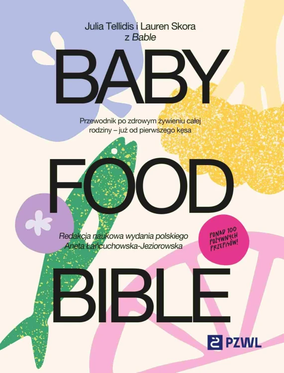 Baby Food Bible. Przewodnik po zdrowym...