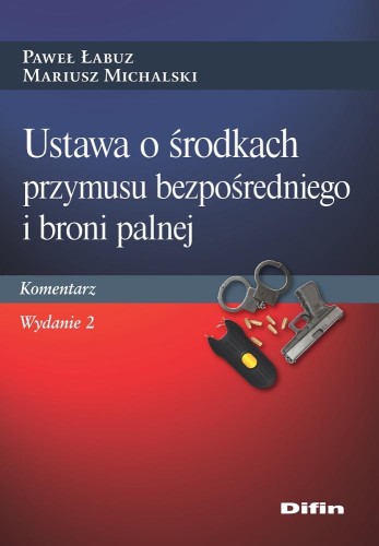 Ustawa o środkach przymusu bezpośredniego i...