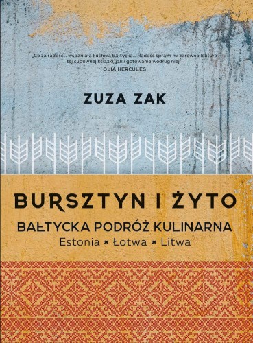 Bursztyn i żyto. Bałtycka podróż kulinarna....