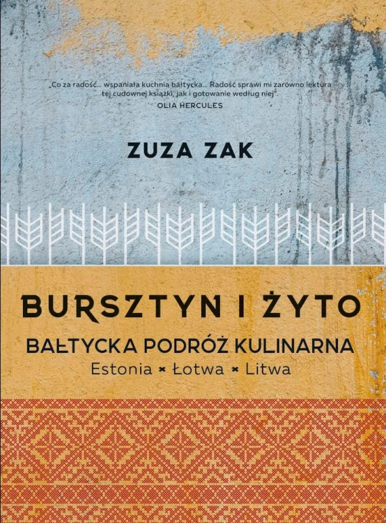 Bursztyn i żyto. Bałtycka podróż kulinarna....