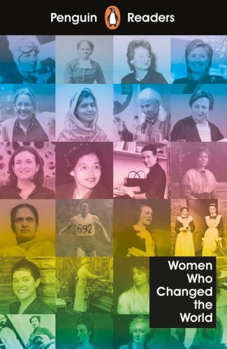 Women Who Changed the World. Penguin Readers...