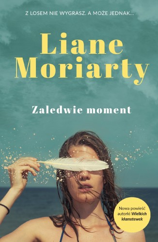 Zaledwie moment, Liane Moriarty