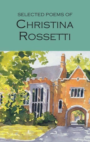Selected Poems of Christina Rossetti....