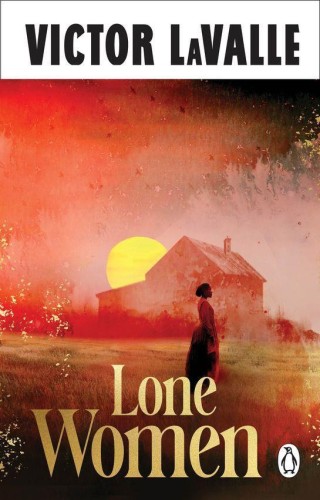 Lone Women, Victor LaValle