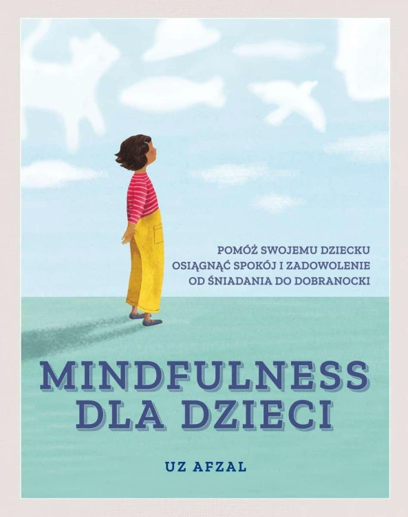 Mindfulness dla dzieci. Pomóż swojemu dziecku...