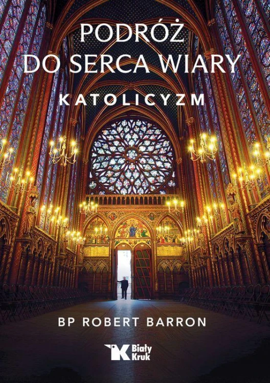 Podróż do serca wiary. Katolicyzm, Robert Barron