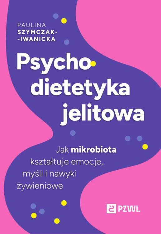 Psychodietetyka jelitowa. Jak mikrobiota...