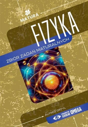 Fizyka zbiór zdań maturalnych, Alfred Ortyl