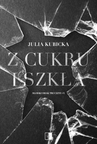 Z cukru i szkła. Słodki smak trucizny wyd....