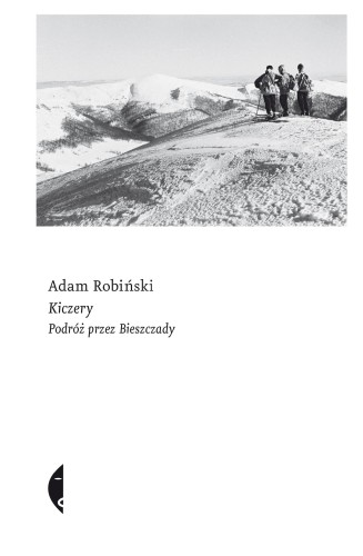 Kiczery podróż przez bieszczady, Adam Robiński