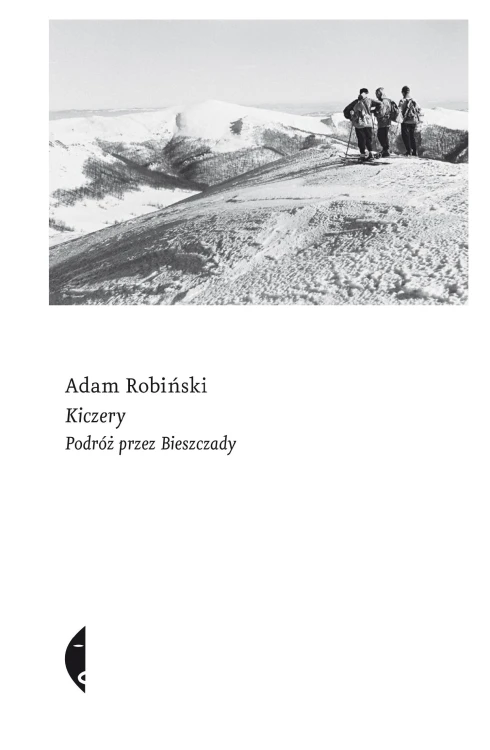 Kiczery podróż przez bieszczady, Adam Robiński