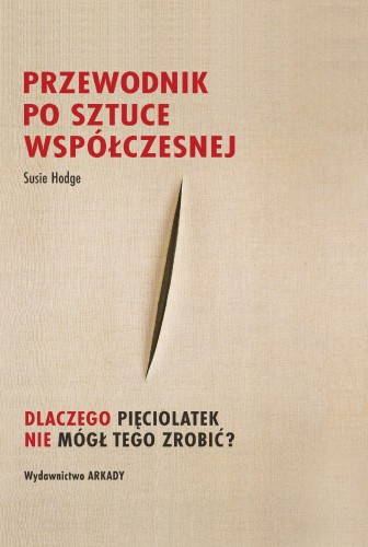 Przewodnik po sztuce współczesnej.. Dlaczego...