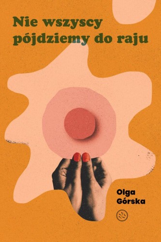 Nie wszyscy pójdziemy do raju, Olga Górska
