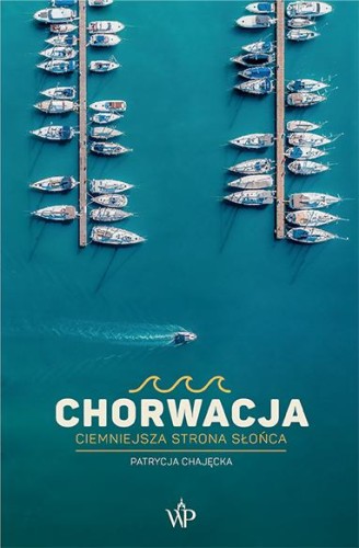 Chorwacja. Ciemniejsza strona słońca