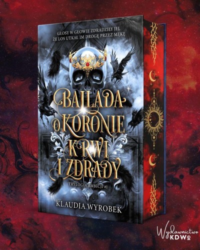 Ballada o koronie krwi i zdrady. Trylogia...
