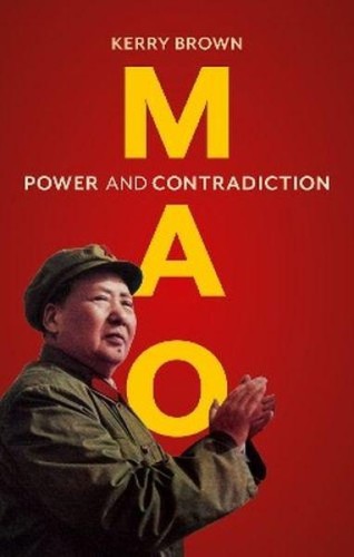 Mao. Power and Contradiction, Kerry Brown