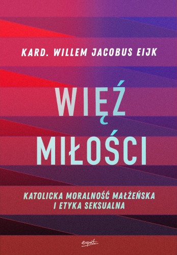 Więź miłości. Katolicka moralność małżeńska i...