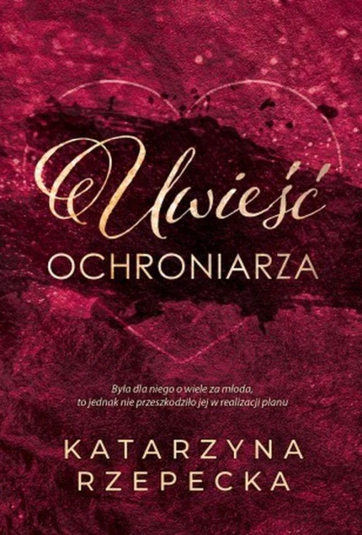 Uwieść ochroniarza, Katarzyna Rzepecka
