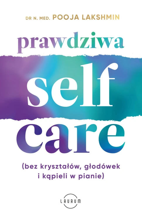 Prawdziwa self-care (bez kryształów, głodówek...