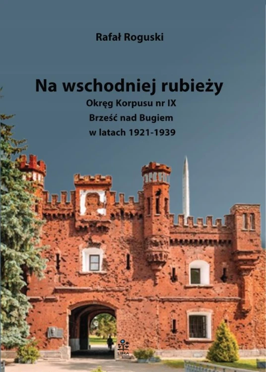 Na wschodniej rubieży. Okręg Korpusu nr IX...