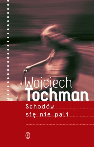 Schodów się nie pali wyd. 2023, Wojciech Tochman