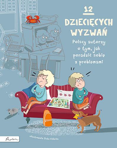 12 dziecięcych wyzwań. Polscy autorzy o tym,...