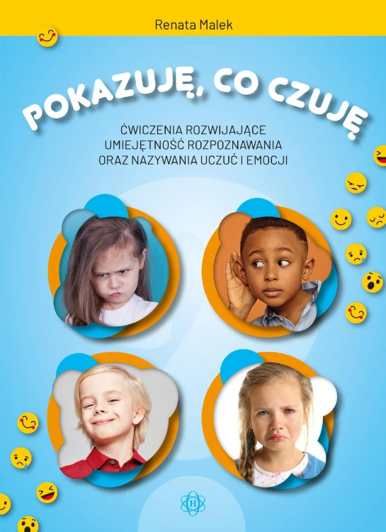 Pokazuję, co czuję. Ćwiczenia rozwijające...