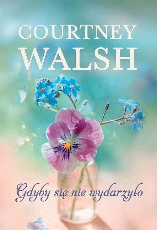 Gdyby się nie wydarzyło, Courtney Walsh