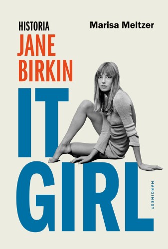 It Girl. Historia Jane Birkin, Marisa Meltzer
