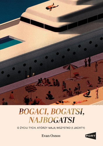 Bogaci, bogatsi, najbogatsi. O życiu tych,...