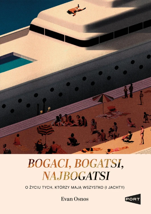 Bogaci, bogatsi, najbogatsi. O życiu tych,...