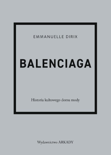Balenciaga. Historia kultowego domu mody