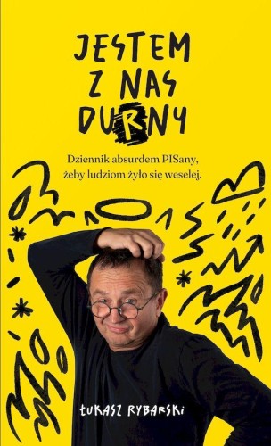 Jestem z nas durny. Dziennik absurdem pisany,...