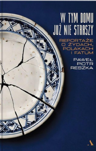 W tym domu już nie straszy. Reportaże o...