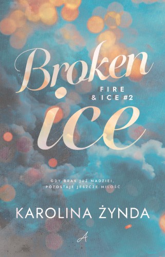 Broken ice. Fire & ice. Tom 2, Karolina Żynda