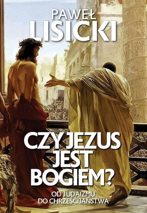 Czy Jezus jest Bogiem?, Paweł Lisicki