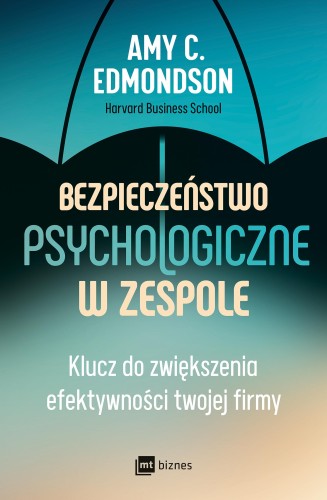 Bezpieczeństwo psychologiczne w zespole. Klucz...