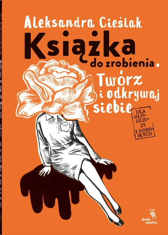 Książka do zrobienia. Twórz i odkrywaj siebie...
