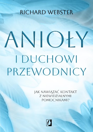 Anioły i duchowi przewodnicy. Jak nawiązać...
