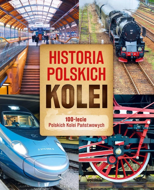 Historia polskich kolei. 100-lecie Polskich...