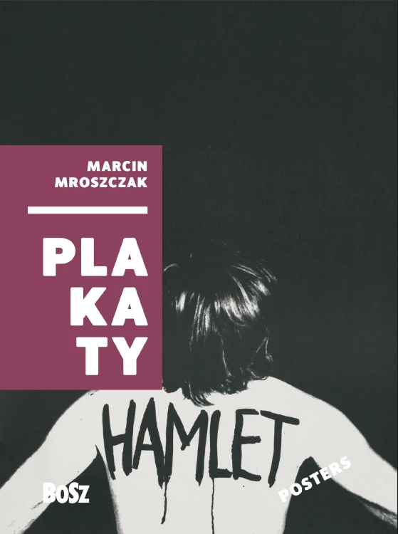 Marcin Mroszczak. Plakaty, Opracowanie zbiorowe