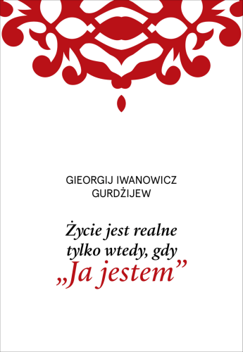 Życie jest realne tylko wtedy, gdy „Ja jestem”...