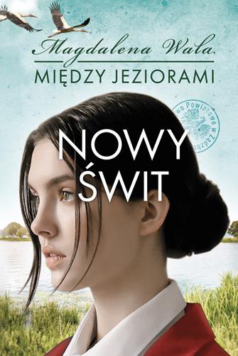 Nowy świt. Między jeziorami. Tom 3, Magdalena Wala