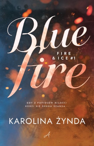 Blue fire. Fire & ice. Tom 1, Karolina Żynda