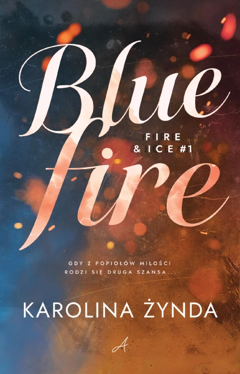 Blue fire. Fire & ice. Tom 1, Karolina Żynda