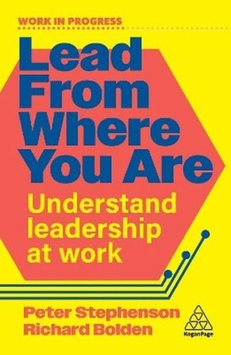 Lead From Where You Are. Understand Leadership...